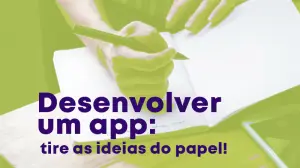 Desenvolver um app: tire as ideias do papel