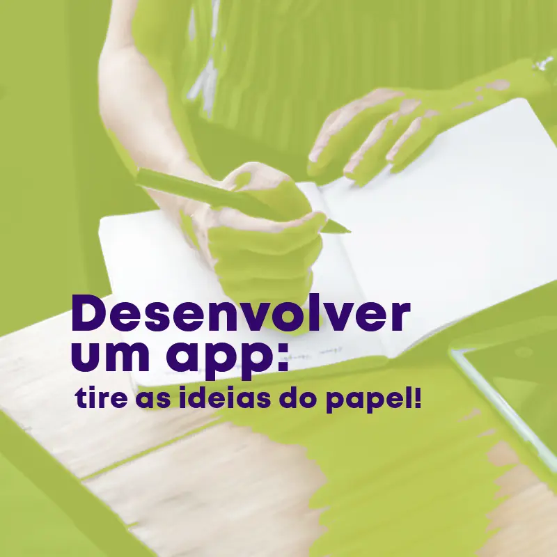 Desenvolver um app: tire as ideias do papel