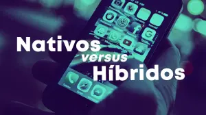 Nativos versus híbridos